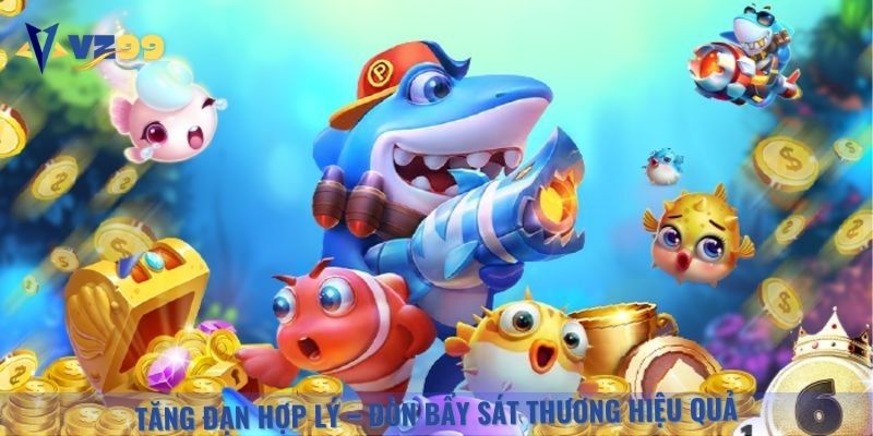 Người chơi cần tăng đạn đúng thời điểm để đạt hiệu quả bắn cá cao nhất