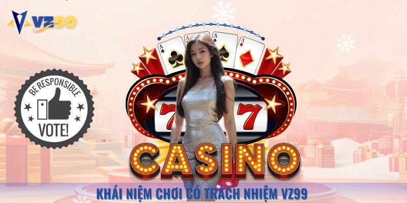 Hiểu đúng khái niệm Chơi Có Trách Nhiệm Vz99 để bảo vệ chính mình