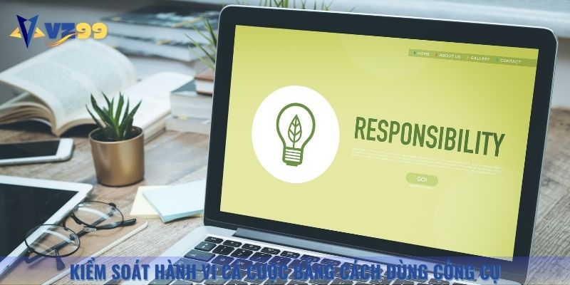 Tận dụng công cụ từ hệ thống để kiểm soát hành vi cá cược
