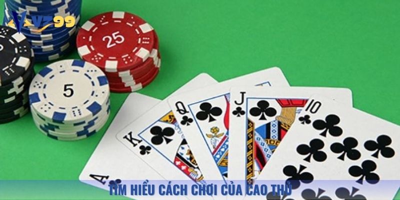Tìm hiểu cách chơi của cao thủ để dễ dàng giành thắng lớn