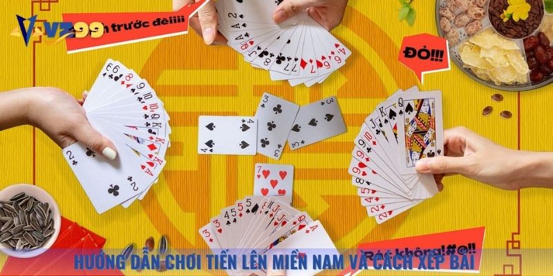 Hướng dẫn chơi Tiến Lên Miền Nam dễ hiểu nhất và cách xếp bài