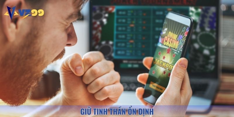 Luôn giữ tinh thần ổn định