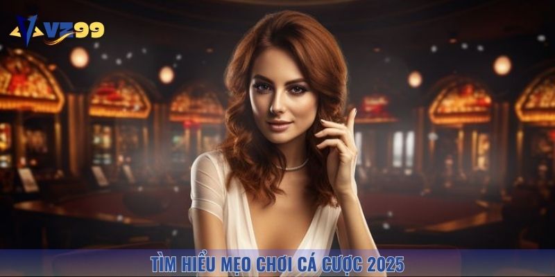 Khái quát mẹo chơi cá cược