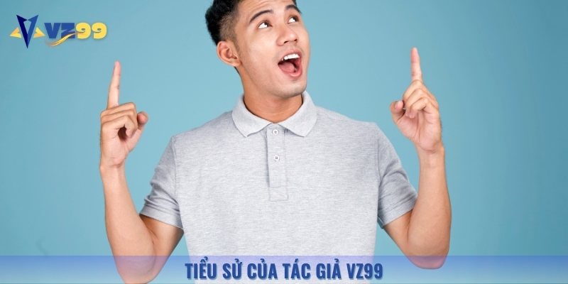 Tác giả Vz99 Nguyễn Minh Trường được ví là cây bút sáng giá