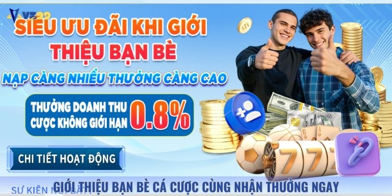 Giới thiệu thêm bạn vào cá cược nhận thưởng thành viên