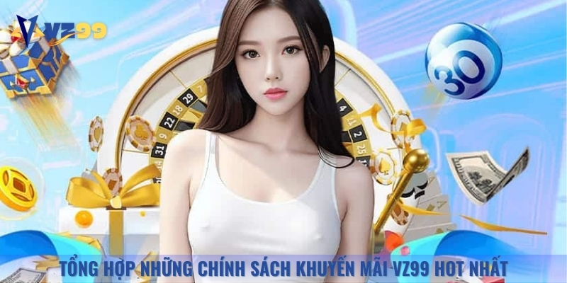 Các chính sách khuyến mãi Vz99 đa dạng và vô cùng hấp dẫn đang chờ đón người chơi khám phá